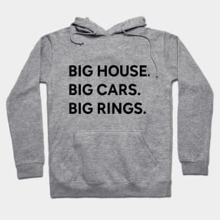 Big house. Big cars. Big rings. For a light background Hoodie